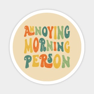 Annoying Morning Person Magnet